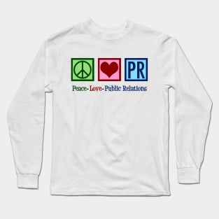 Peace Love Public Relations Long Sleeve T-Shirt